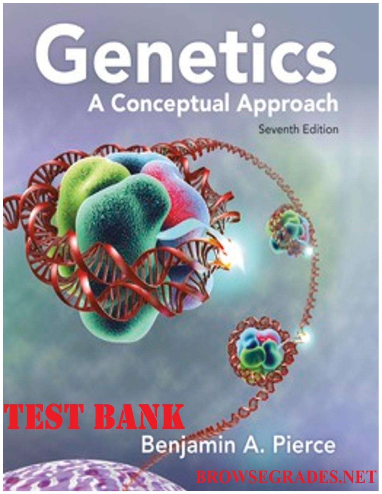 Genetics: A Conceptual Approach 7th Edition Benjamin Pierce | All Chapter 1-26 | TEST BANK